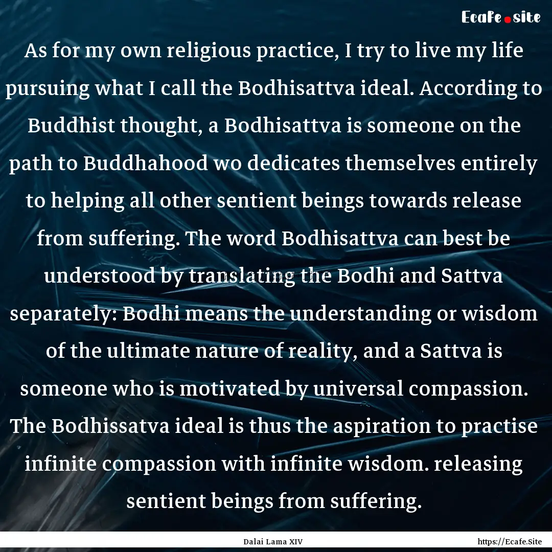 As for my own religious practice, I try to.... : Quote by Dalai Lama XIV