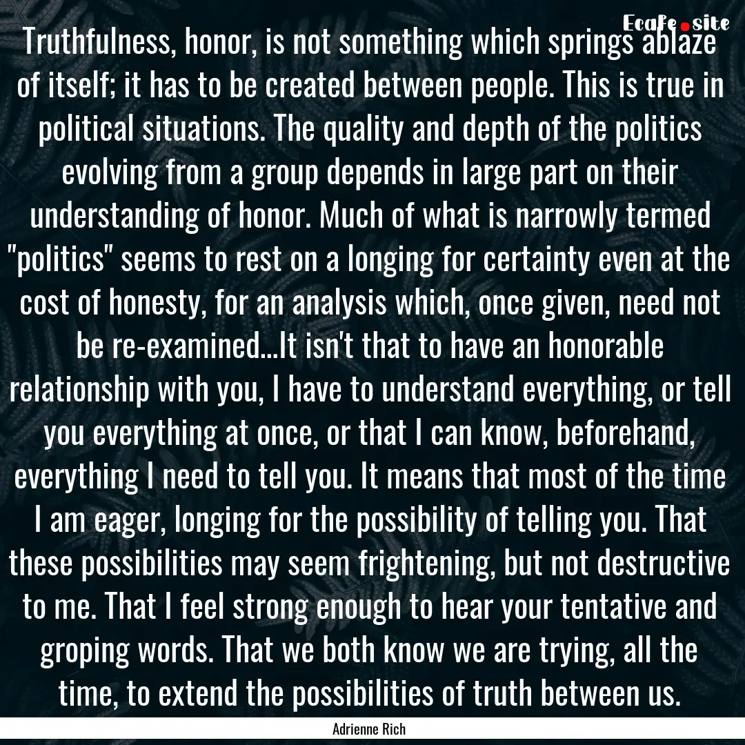 Truthfulness, honor, is not something which.... : Quote by Adrienne Rich