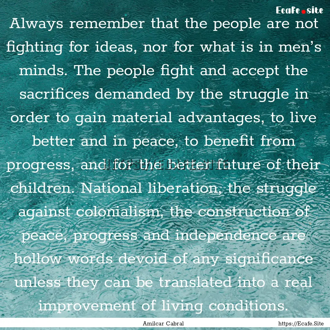 Always remember that the people are not fighting.... : Quote by Amilcar Cabral