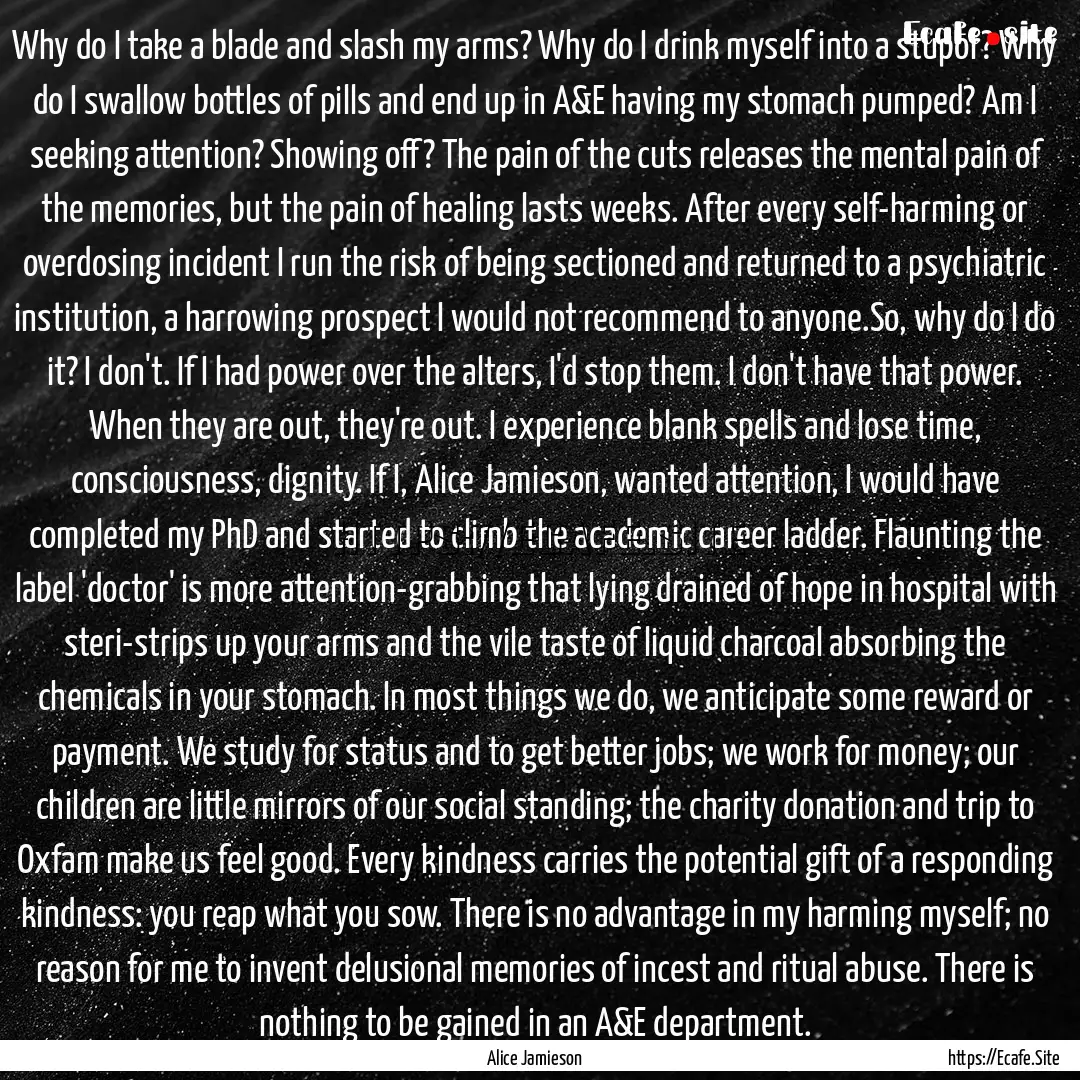 Why do I take a blade and slash my arms?.... : Quote by Alice Jamieson