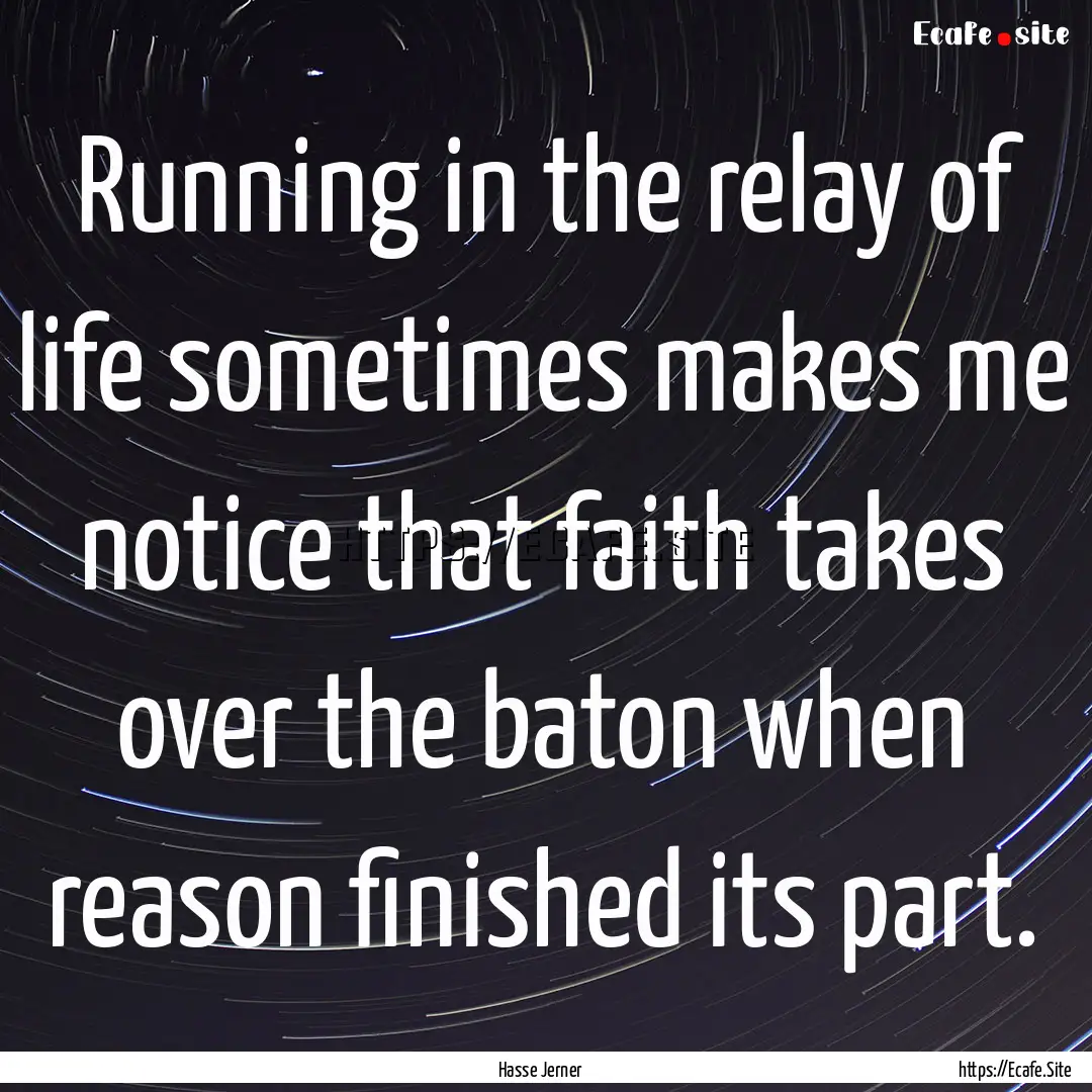 Running in the relay of life sometimes makes.... : Quote by Hasse Jerner