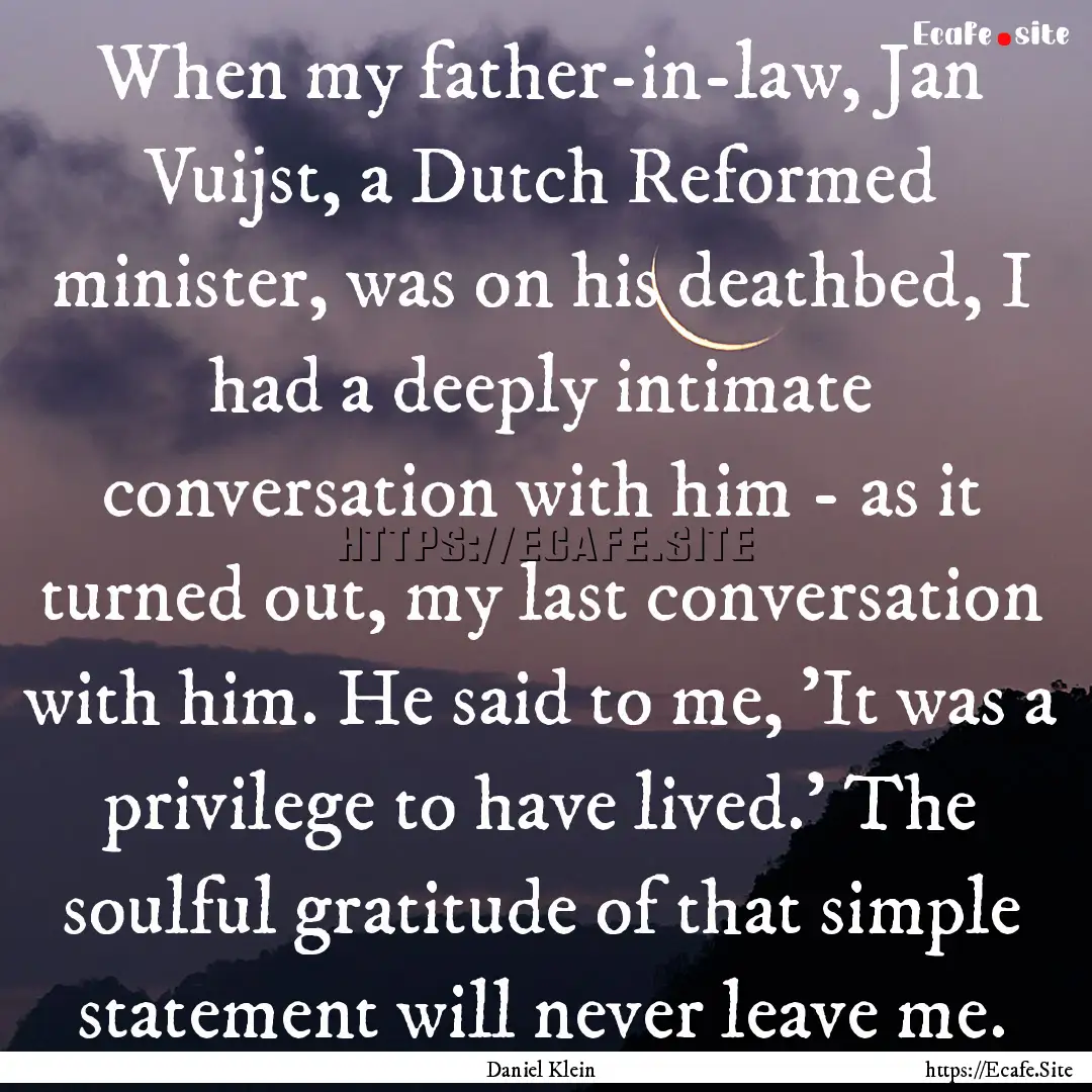 When my father-in-law, Jan Vuijst, a Dutch.... : Quote by Daniel Klein