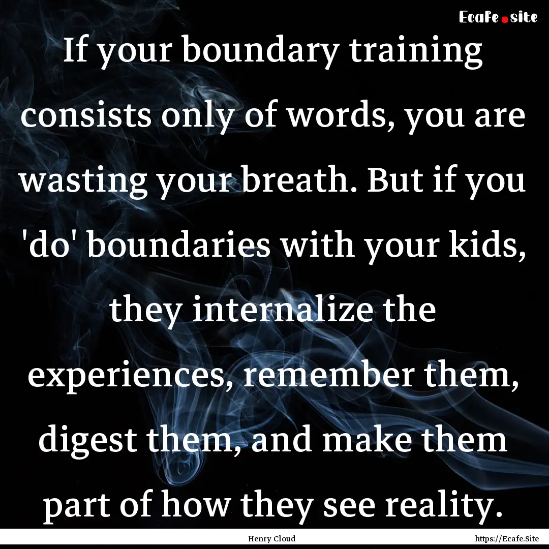 If your boundary training consists only of.... : Quote by Henry Cloud