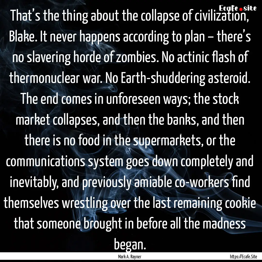 That’s the thing about the collapse of.... : Quote by Mark A. Rayner