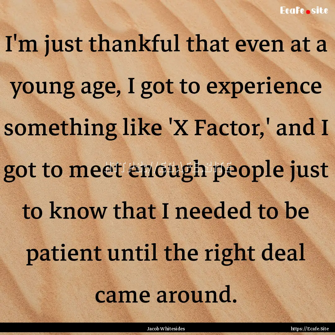 I'm just thankful that even at a young age,.... : Quote by Jacob Whitesides