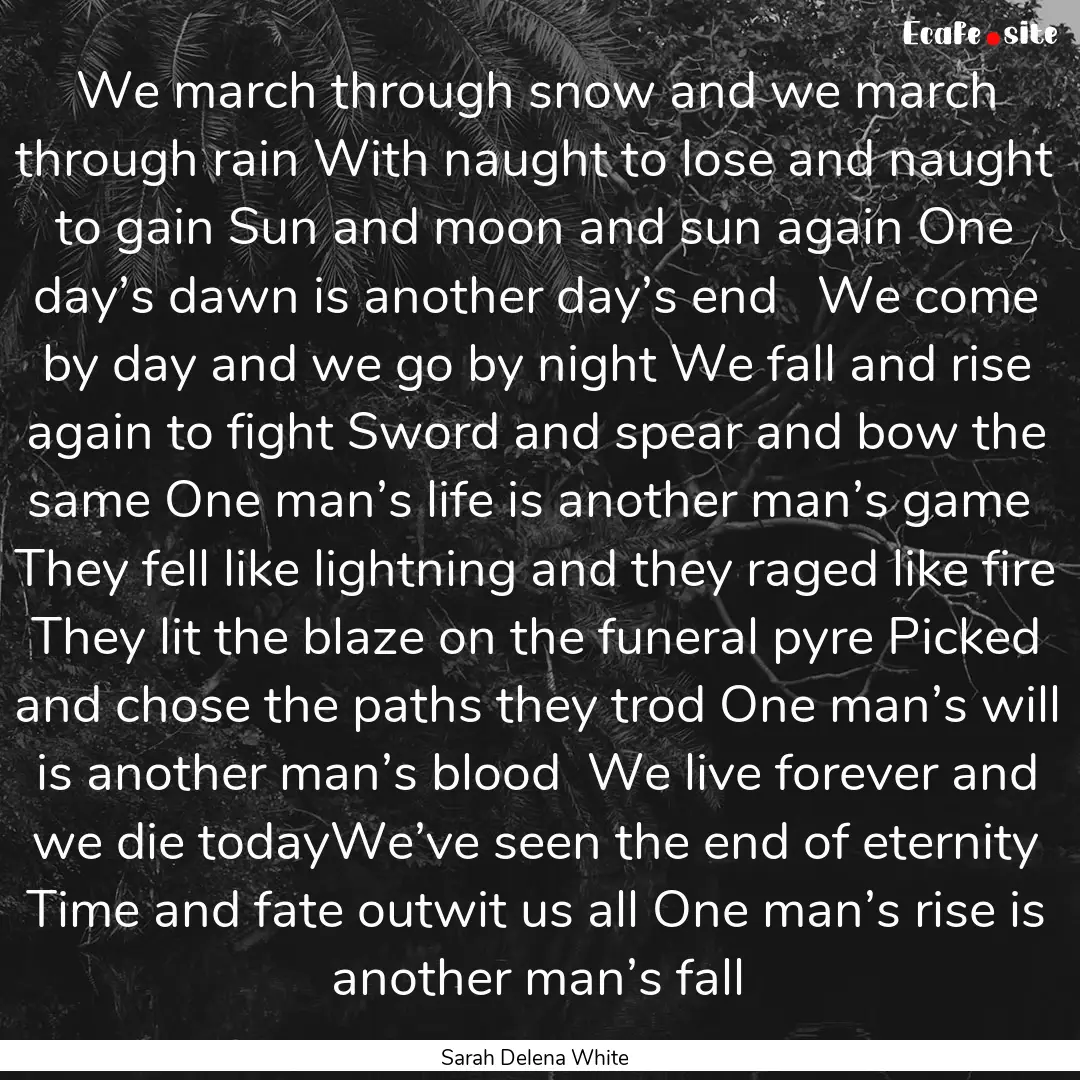 We march through snow and we march through.... : Quote by Sarah Delena White