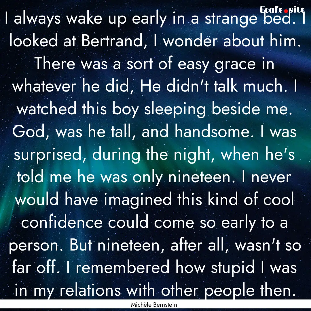 I always wake up early in a strange bed..... : Quote by Michèle Bernstein