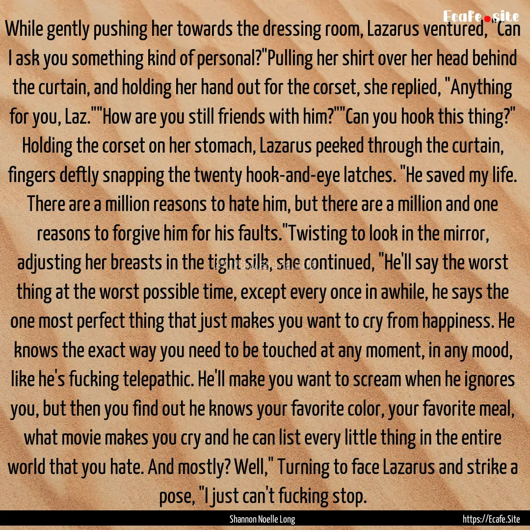 While gently pushing her towards the dressing.... : Quote by Shannon Noelle Long