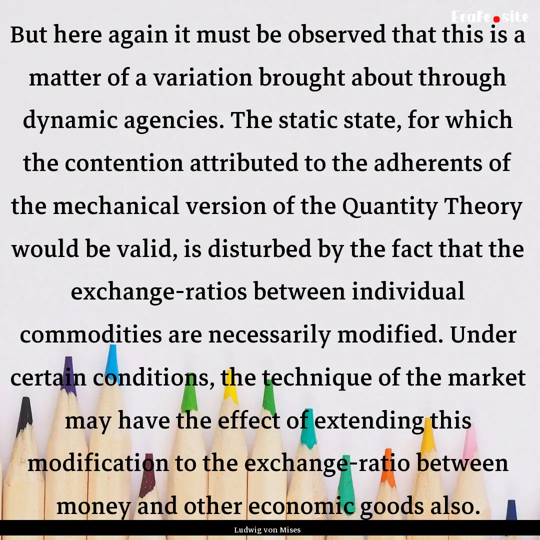 But here again it must be observed that this.... : Quote by Ludwig von Mises