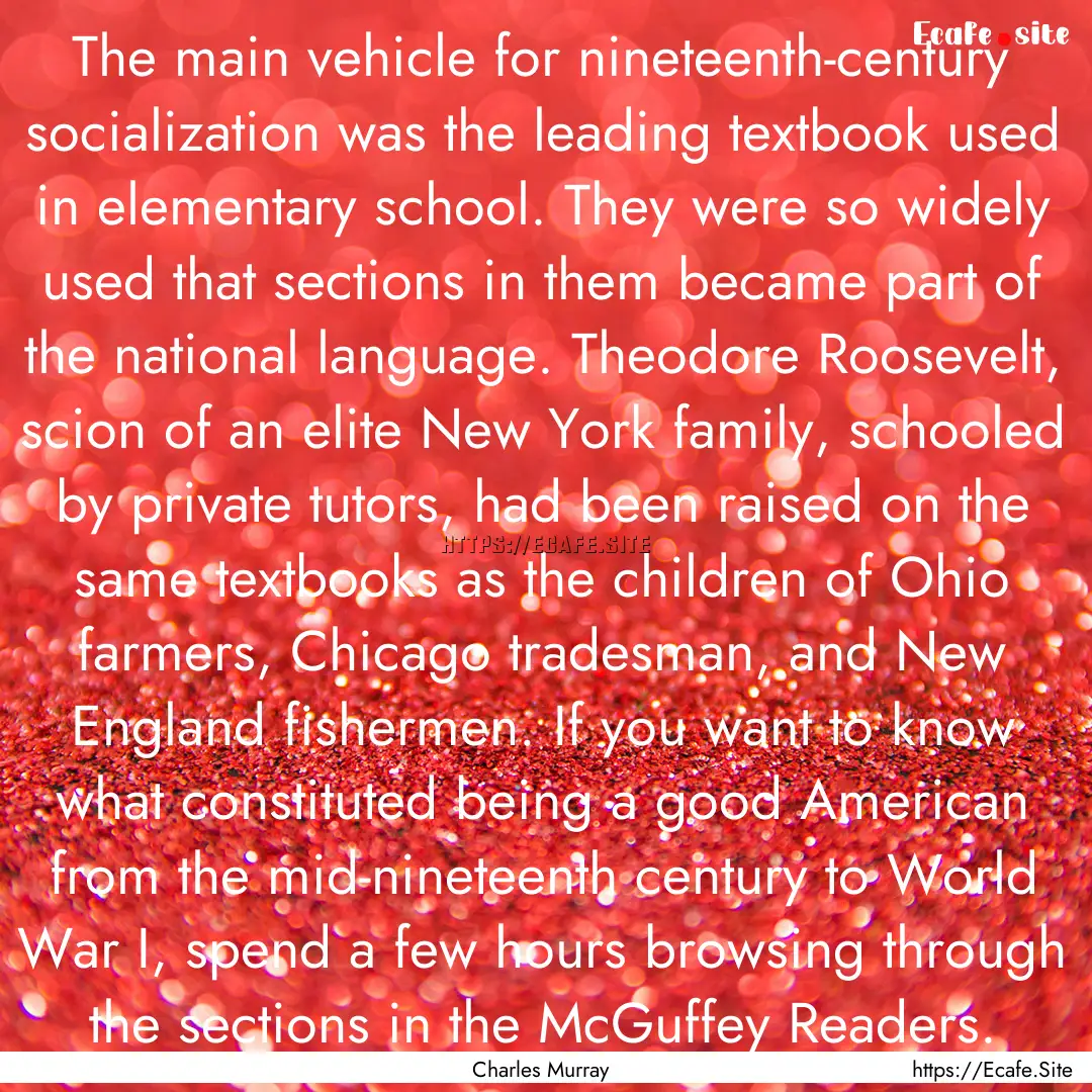 The main vehicle for nineteenth-century socialization.... : Quote by Charles Murray