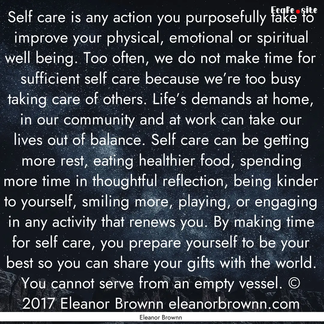 Self care is any action you purposefully.... : Quote by Eleanor Brownn