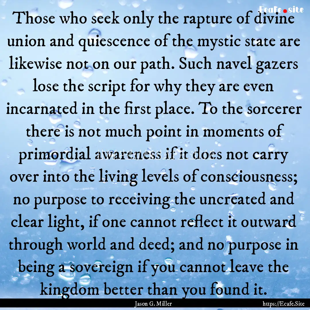 Those who seek only the rapture of divine.... : Quote by Jason G. Miller