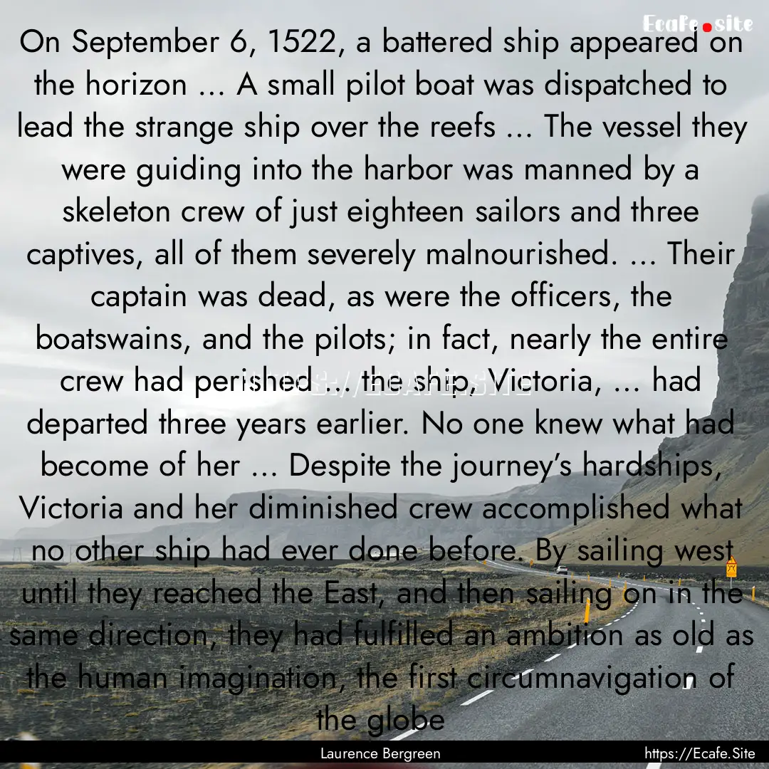 On September 6, 1522, a battered ship appeared.... : Quote by Laurence Bergreen