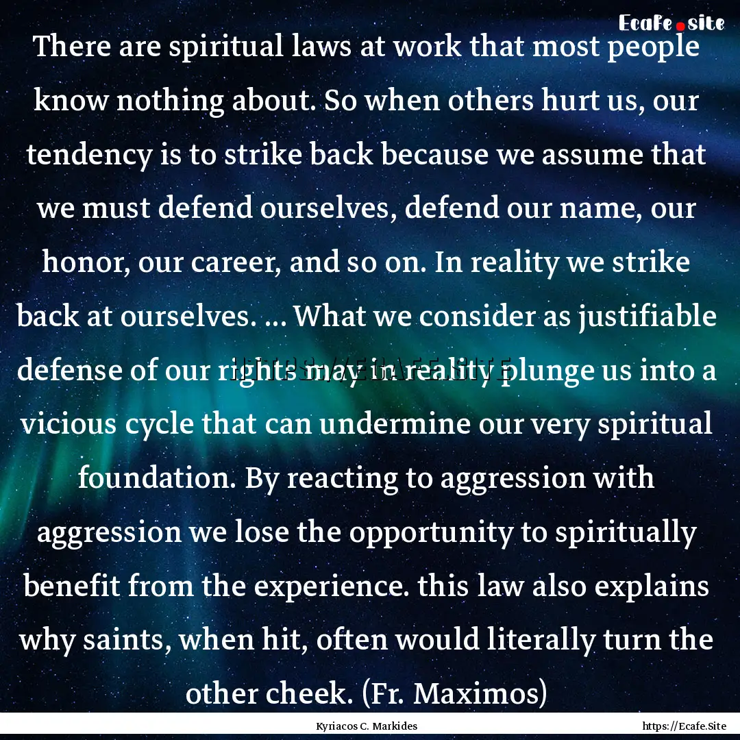 There are spiritual laws at work that most.... : Quote by Kyriacos C. Markides