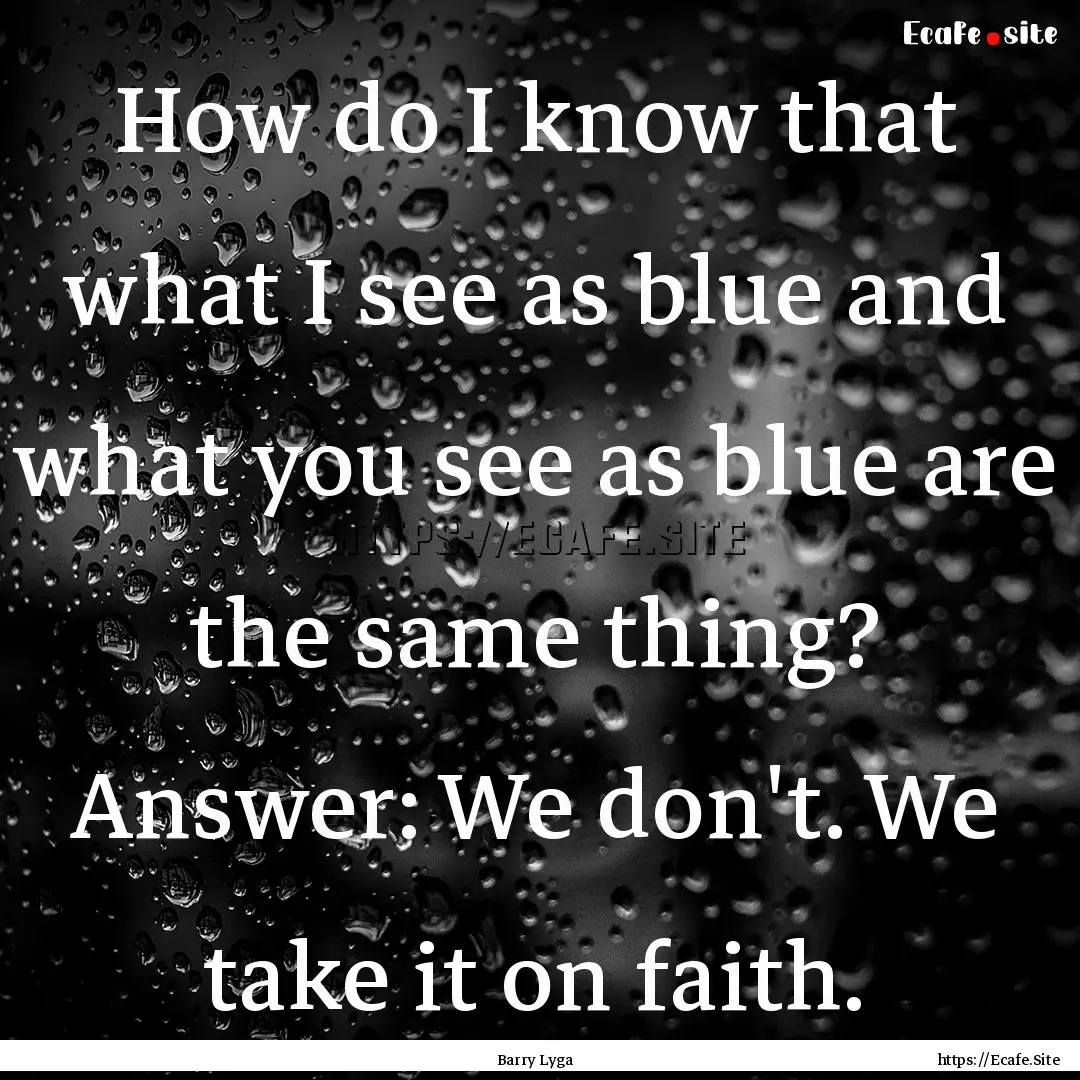 How do I know that what I see as blue and.... : Quote by Barry Lyga