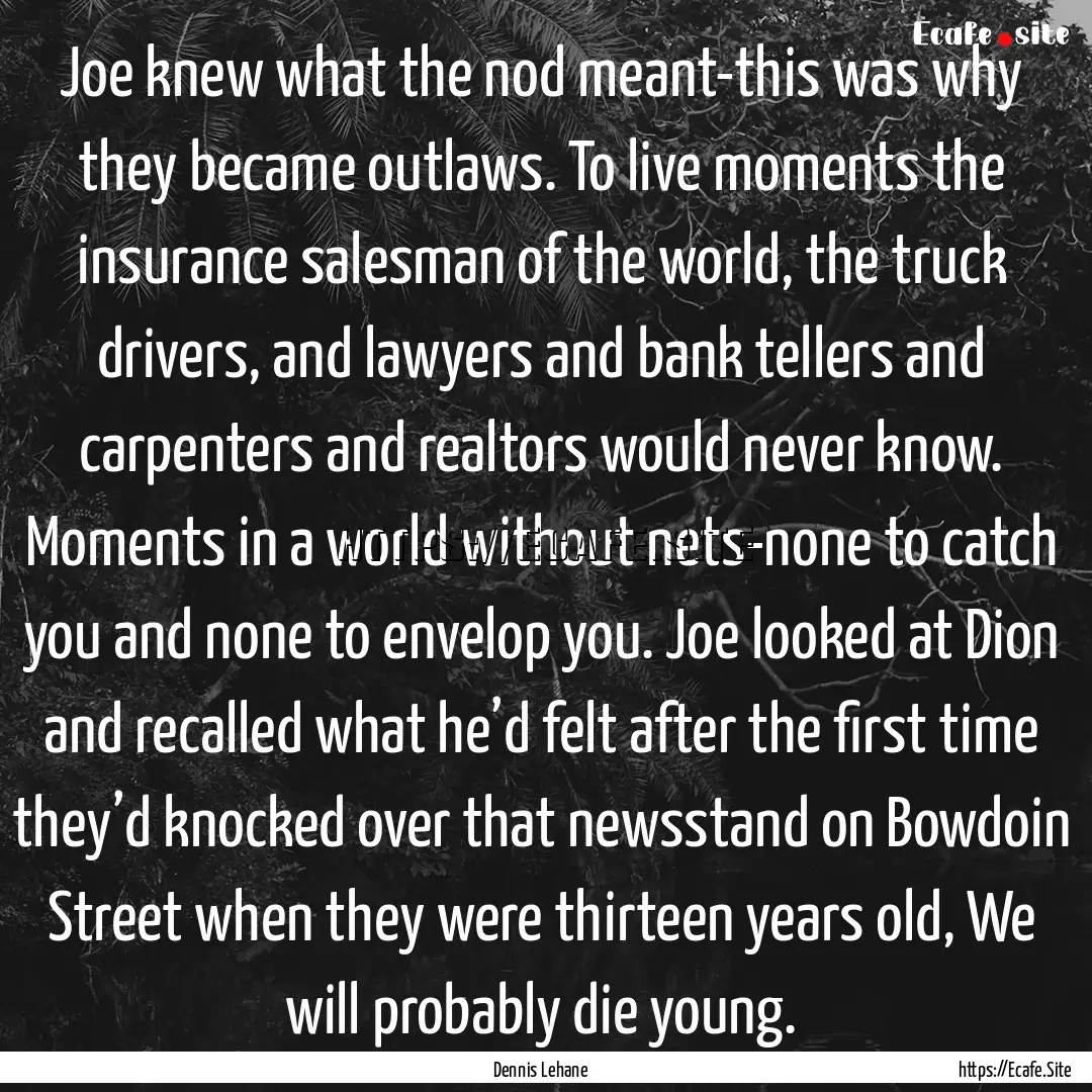 Joe knew what the nod meant-this was why.... : Quote by Dennis Lehane