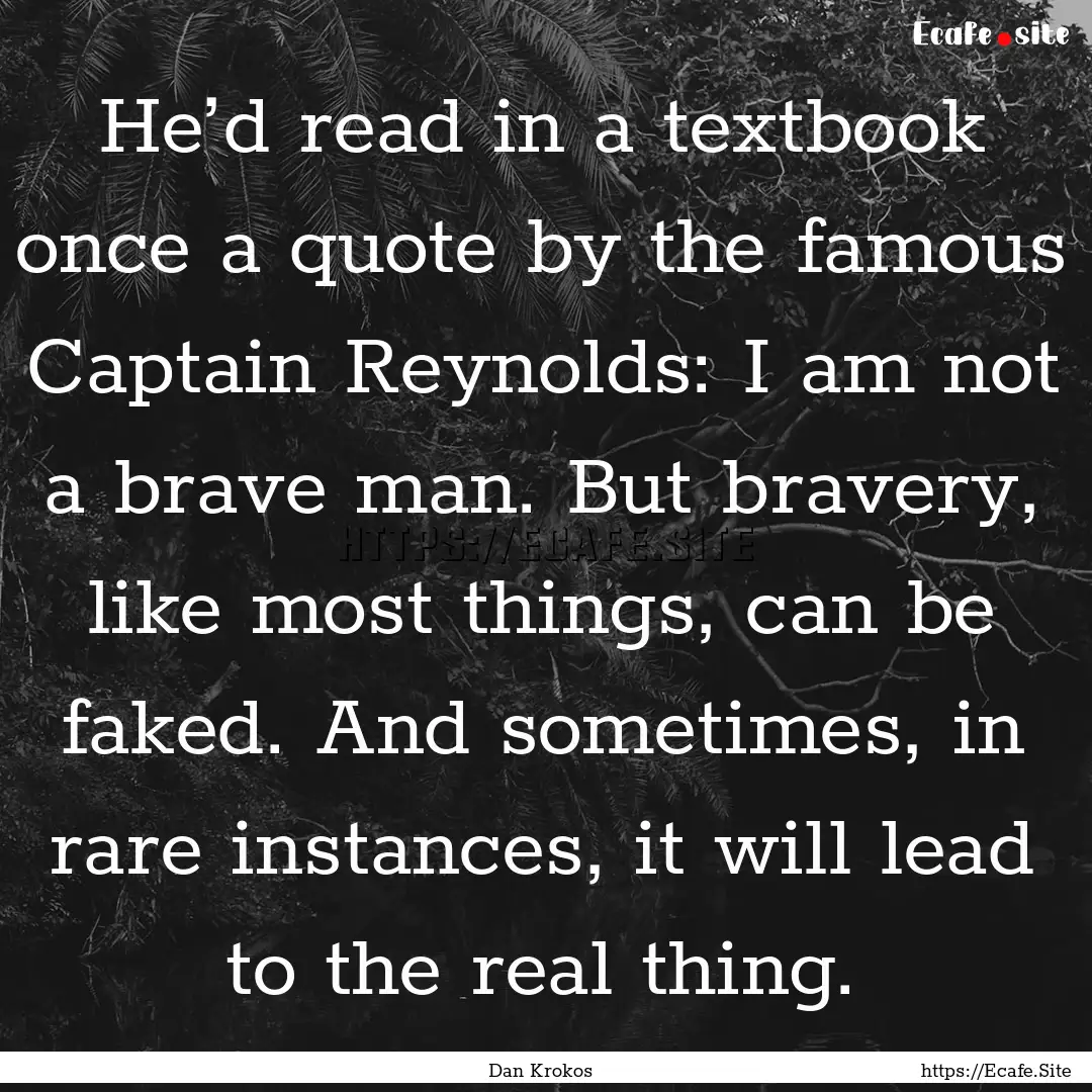 He’d read in a textbook once a quote by.... : Quote by Dan Krokos