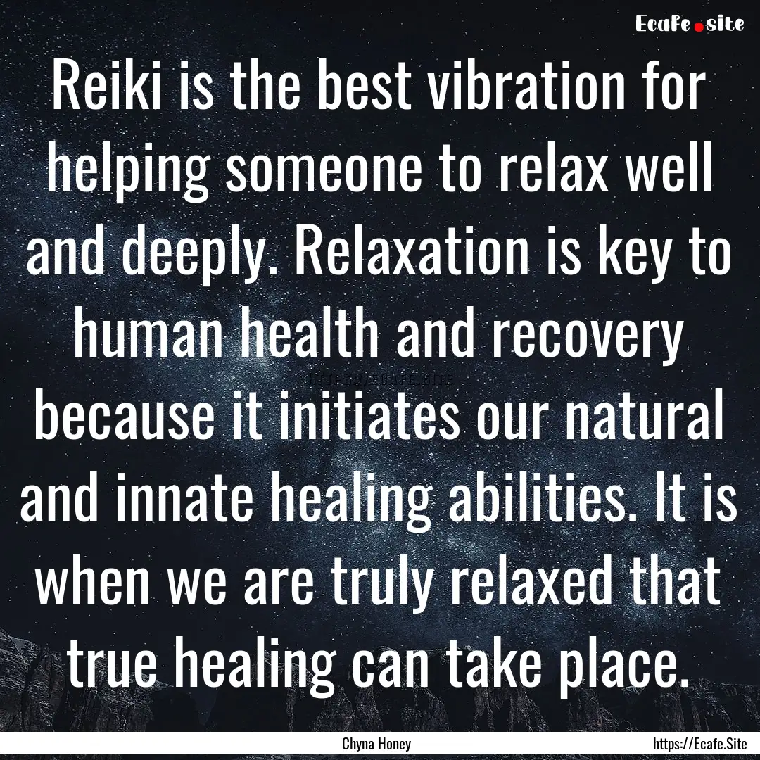 Reiki is the best vibration for helping someone.... : Quote by Chyna Honey