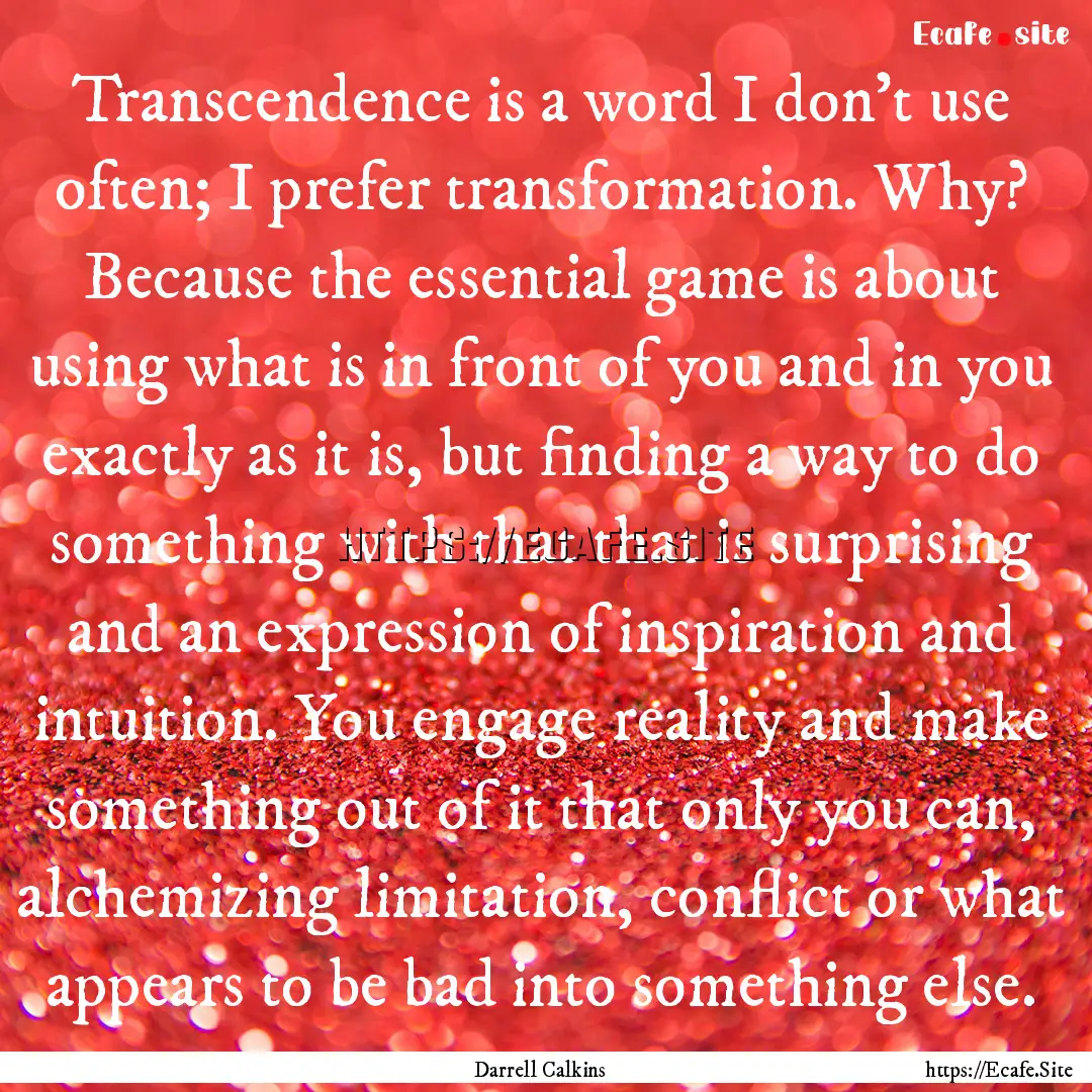 Transcendence is a word I don’t use often;.... : Quote by Darrell Calkins