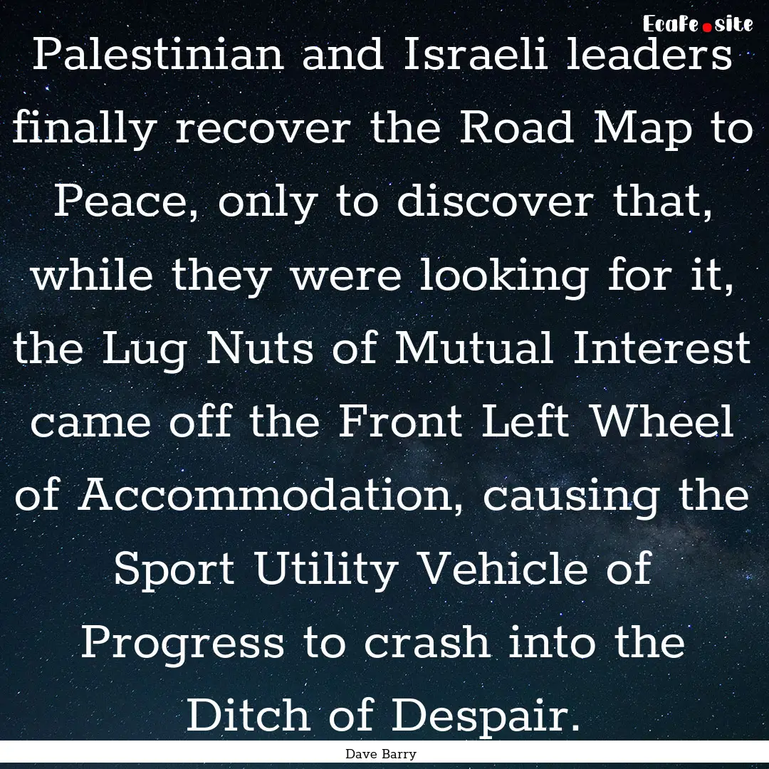 Palestinian and Israeli leaders finally recover.... : Quote by Dave Barry