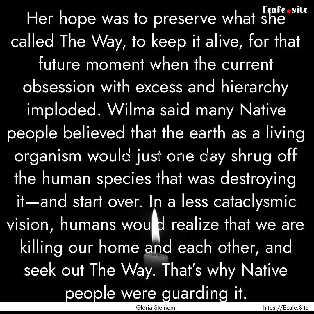 Her hope was to preserve what she called.... : Quote by Gloria Steinem