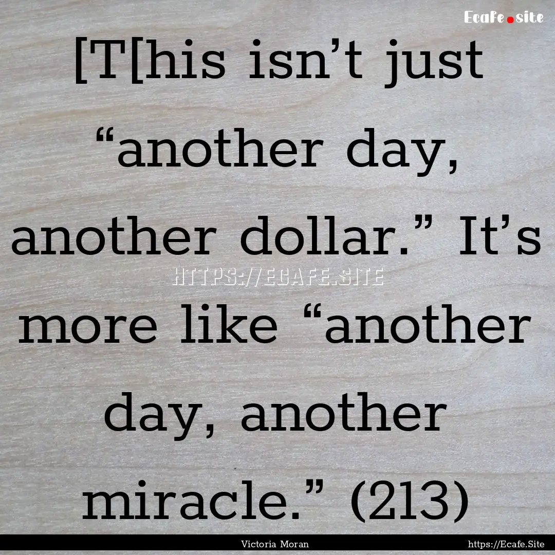 [T[his isn’t just “another day, another.... : Quote by Victoria Moran