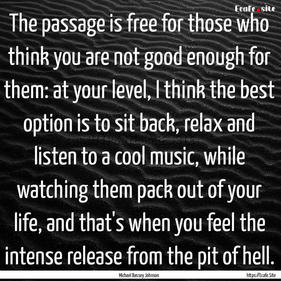 The passage is free for those who think you.... : Quote by Michael Bassey Johnson