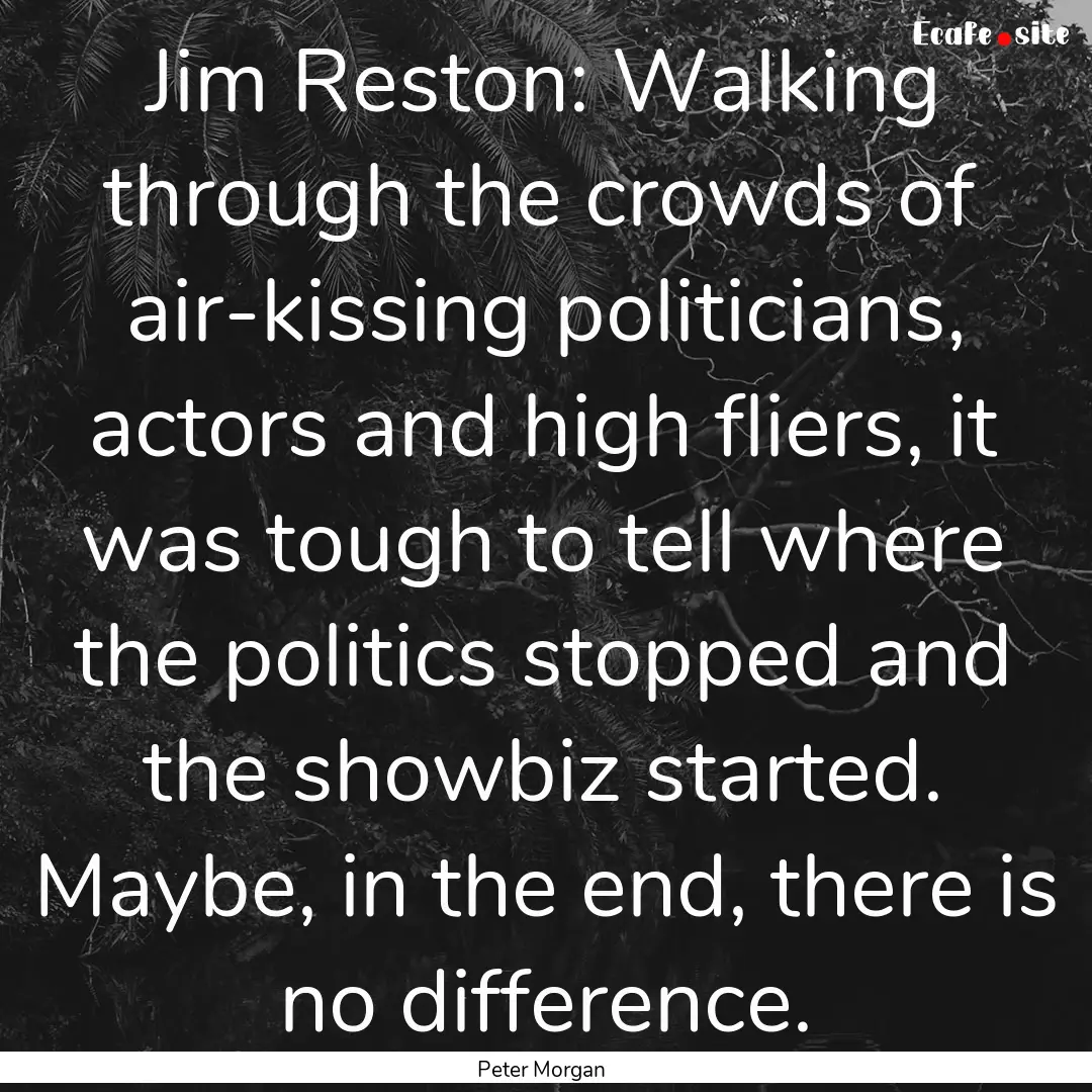 Jim Reston: Walking through the crowds of.... : Quote by Peter Morgan