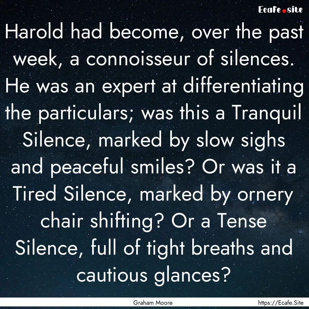 Harold had become, over the past week, a.... : Quote by Graham Moore