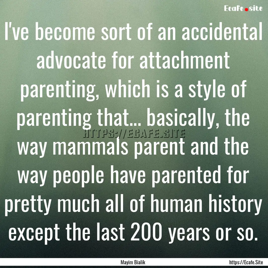 I've become sort of an accidental advocate.... : Quote by Mayim Bialik