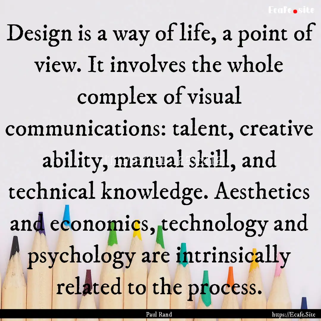 Design is a way of life, a point of view..... : Quote by Paul Rand