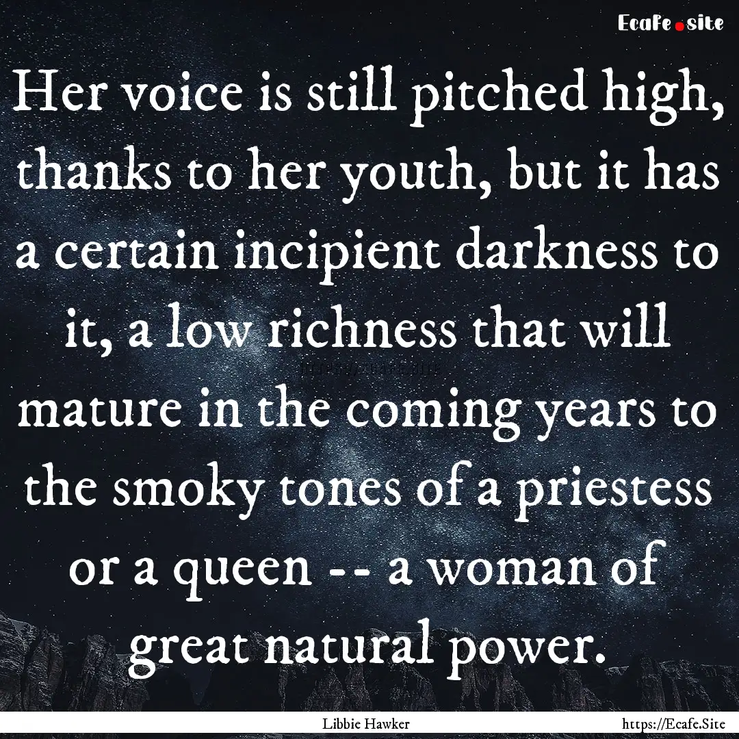 Her voice is still pitched high, thanks to.... : Quote by Libbie Hawker