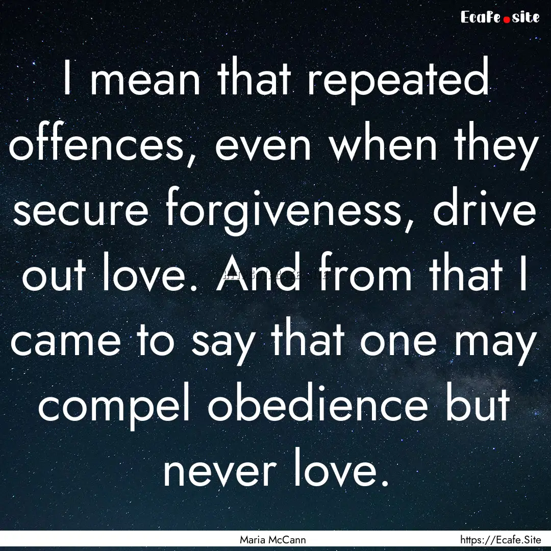 I mean that repeated offences, even when.... : Quote by Maria McCann