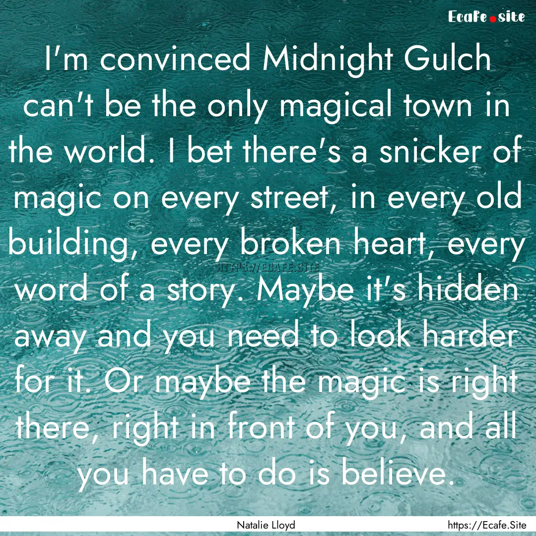 I'm convinced Midnight Gulch can't be the.... : Quote by Natalie Lloyd