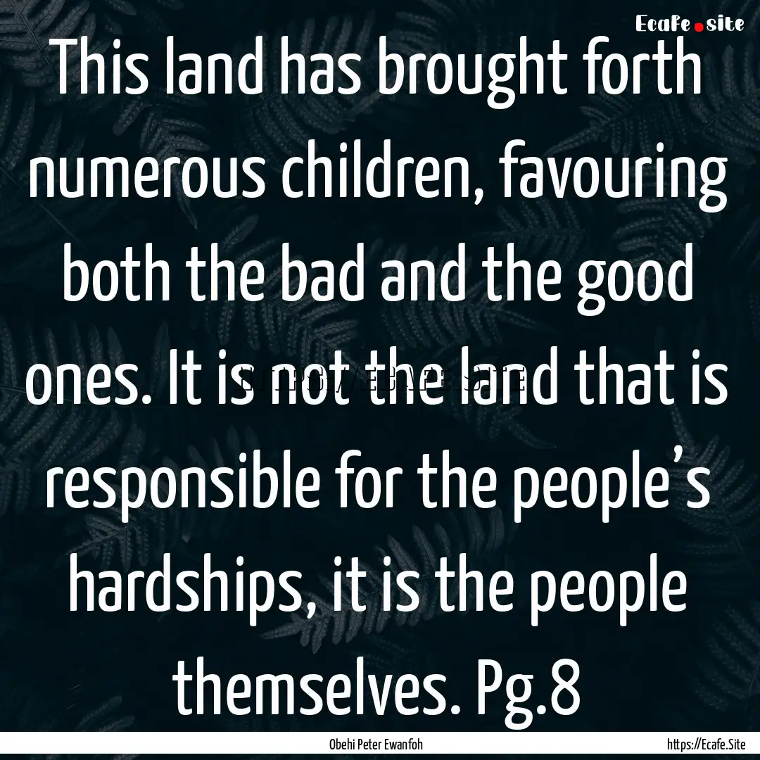 This land has brought forth numerous children,.... : Quote by Obehi Peter Ewanfoh