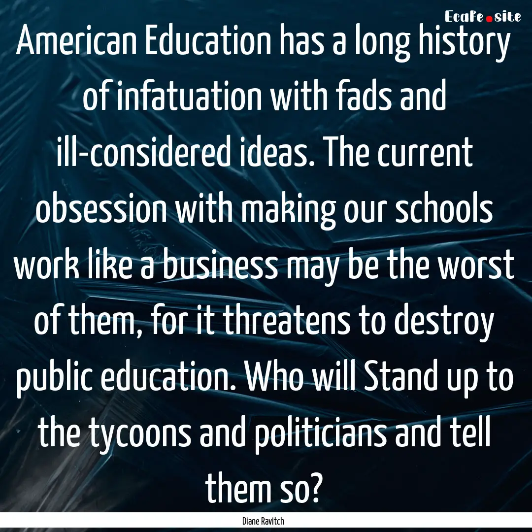 American Education has a long history of.... : Quote by Diane Ravitch