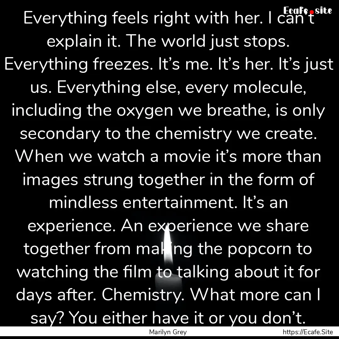 Everything feels right with her. I can’t.... : Quote by Marilyn Grey