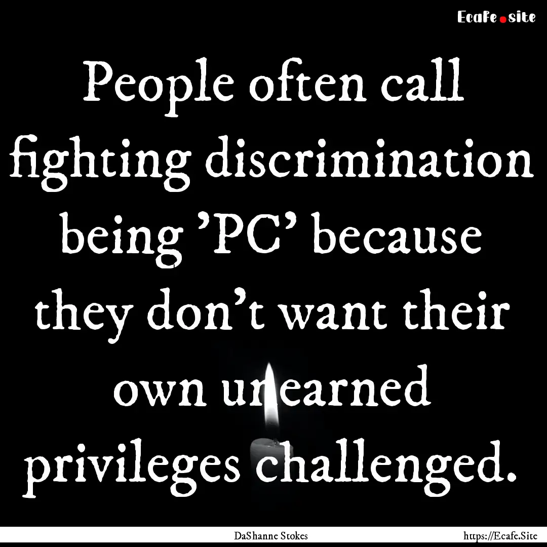 People often call fighting discrimination.... : Quote by DaShanne Stokes