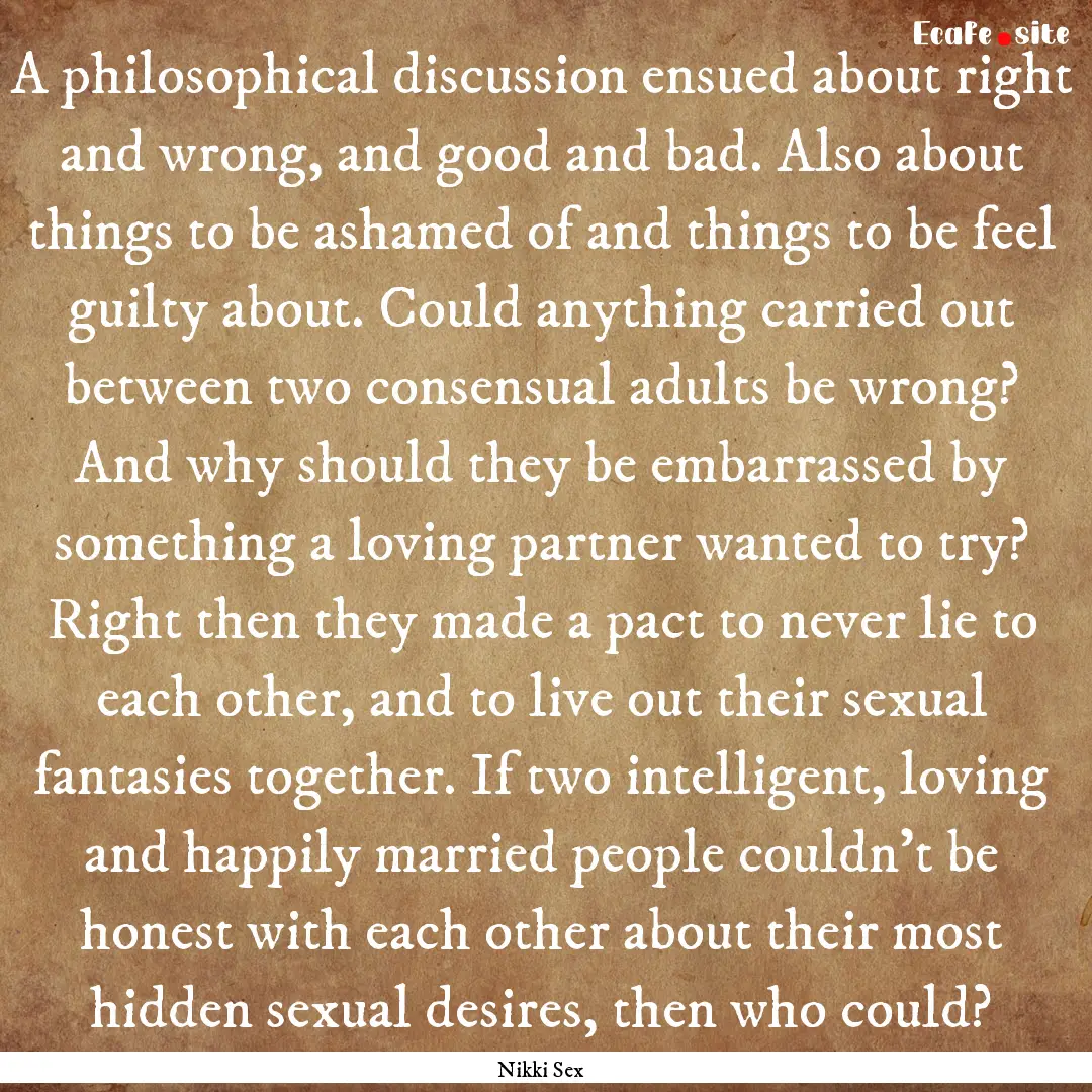 A philosophical discussion ensued about right.... : Quote by Nikki Sex