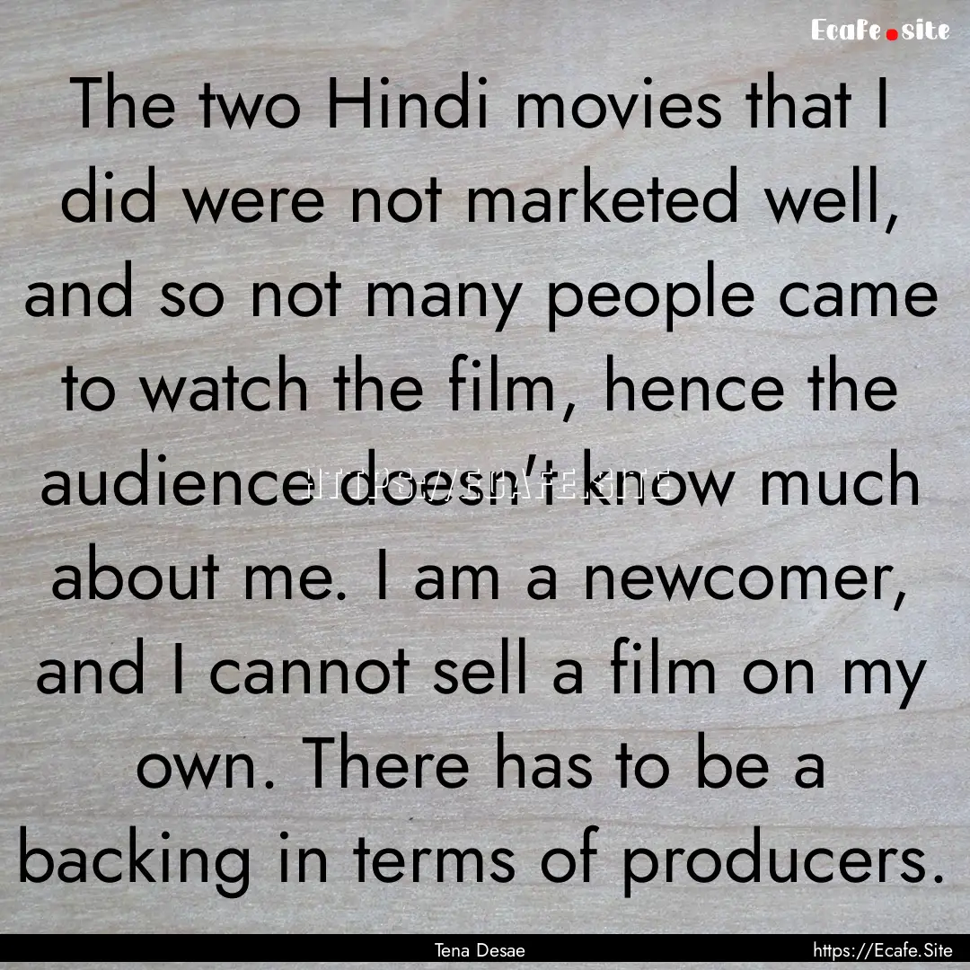 The two Hindi movies that I did were not.... : Quote by Tena Desae