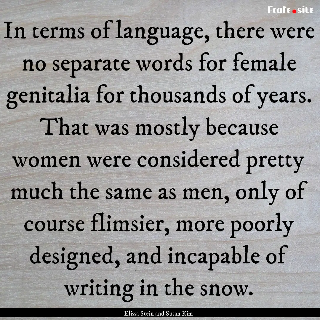 In terms of language, there were no separate.... : Quote by Elissa Stein and Susan Kim