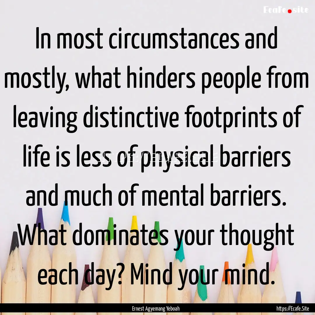 In most circumstances and mostly, what hinders.... : Quote by Ernest Agyemang Yeboah