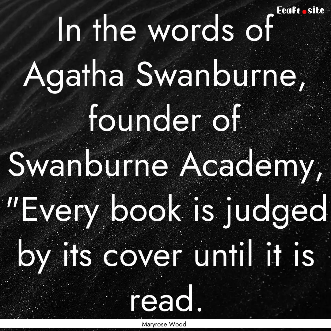 In the words of Agatha Swanburne, founder.... : Quote by Maryrose Wood