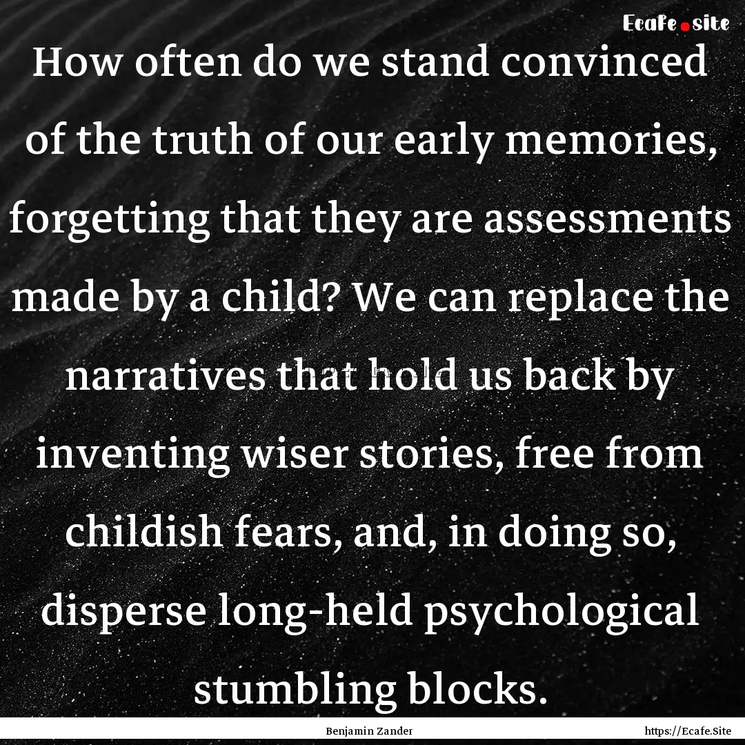 How often do we stand convinced of the truth.... : Quote by Benjamin Zander