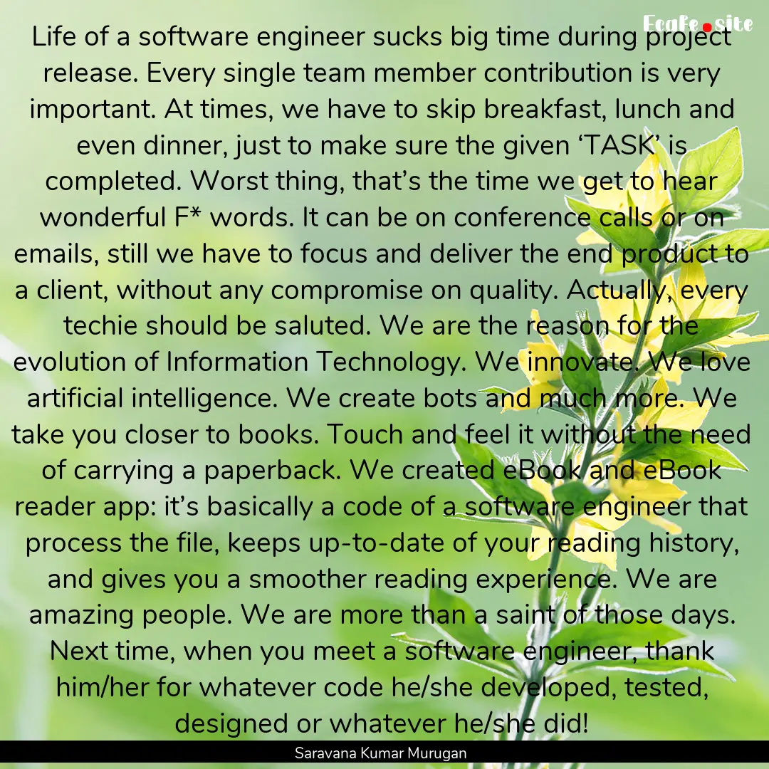 Life of a software engineer sucks big time.... : Quote by Saravana Kumar Murugan