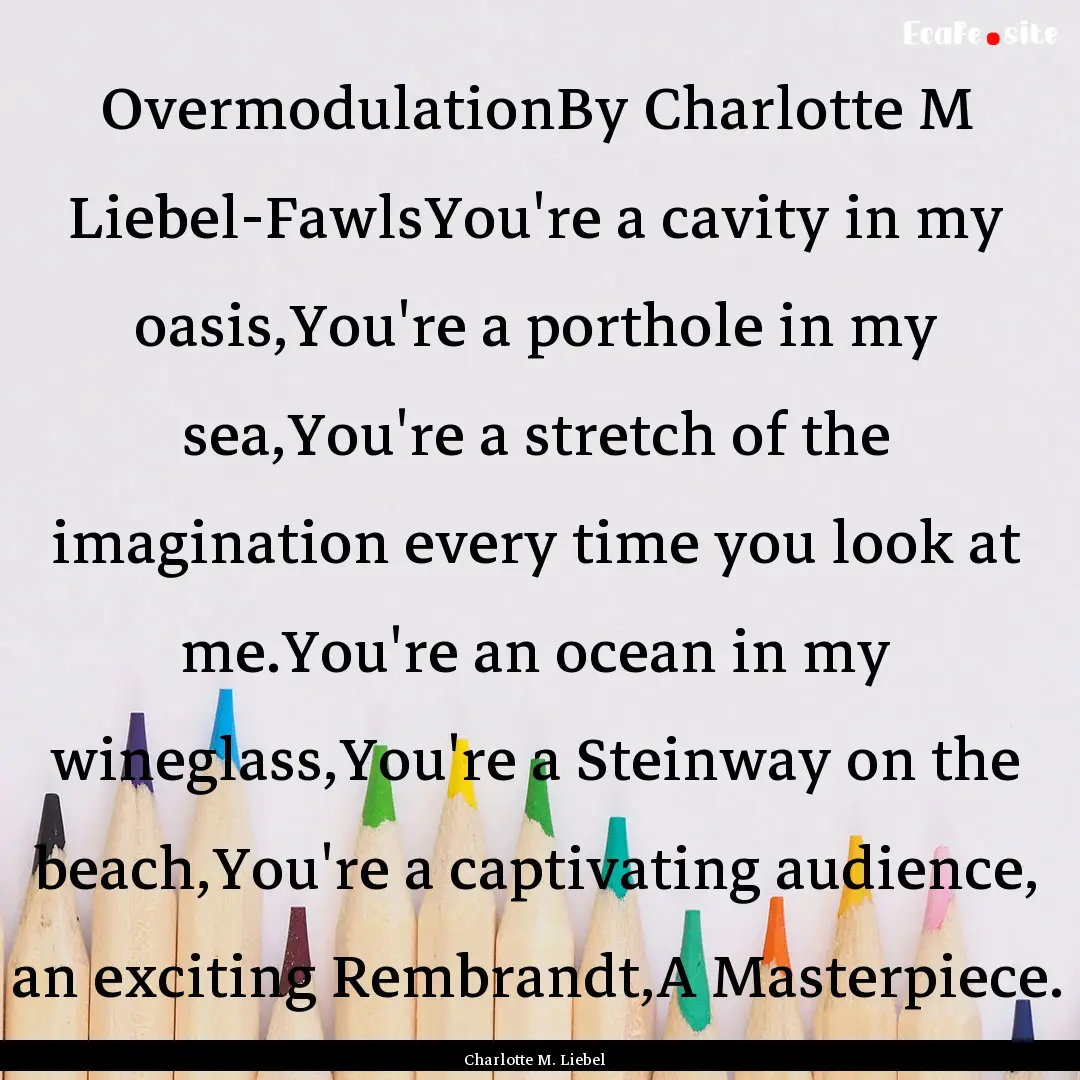 OvermodulationBy Charlotte M Liebel-FawlsYou're.... : Quote by Charlotte M. Liebel