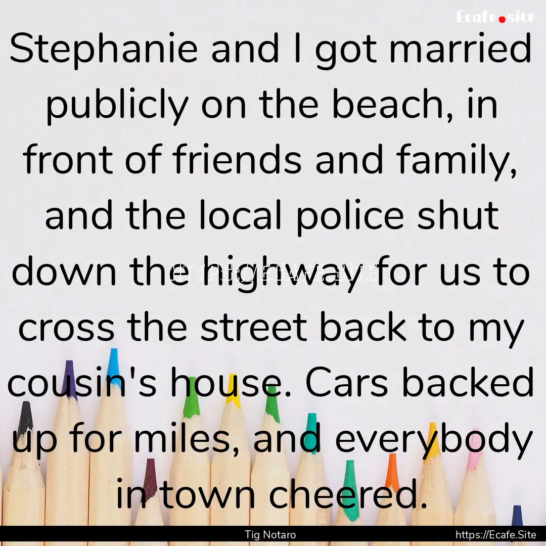 Stephanie and I got married publicly on the.... : Quote by Tig Notaro