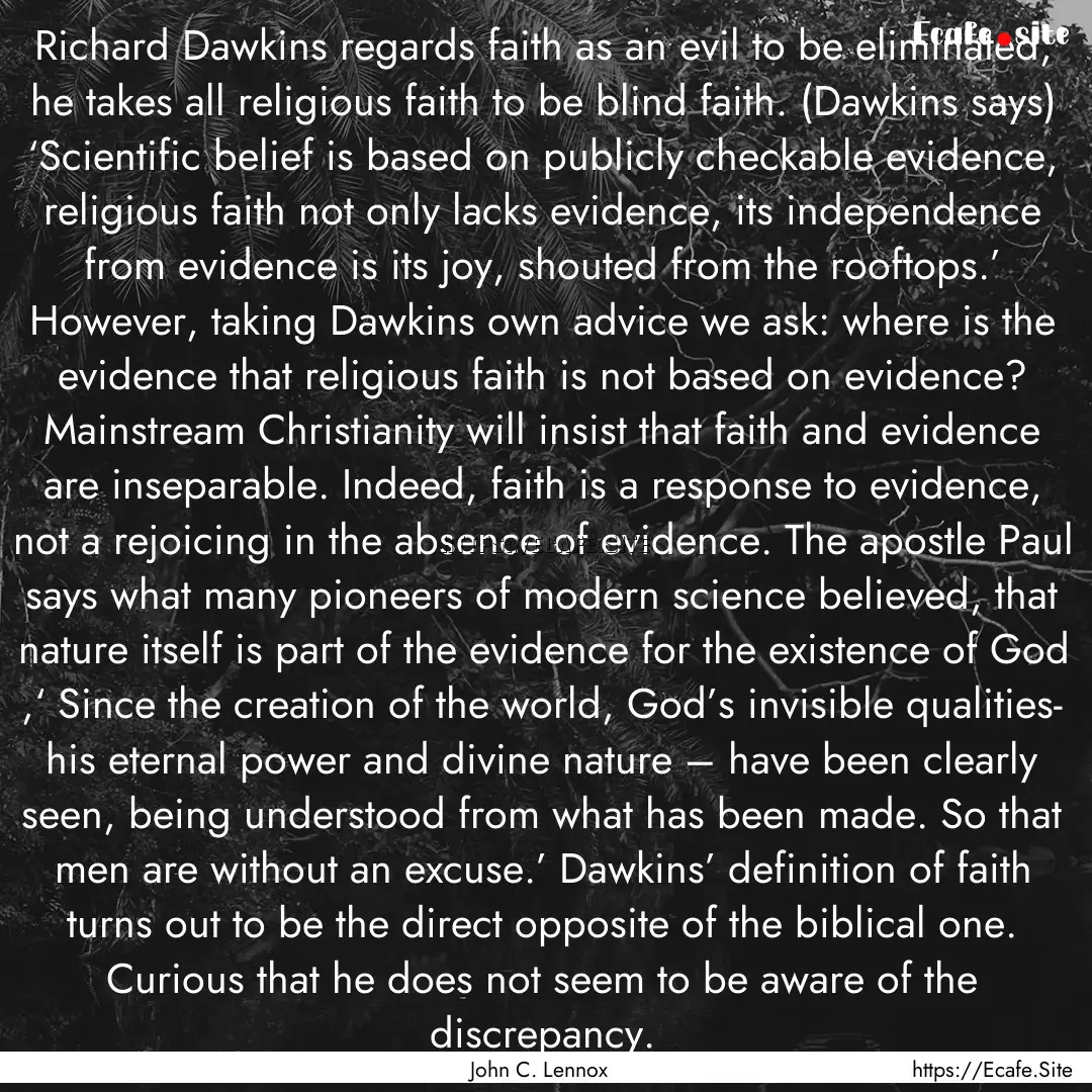 Richard Dawkins regards faith as an evil.... : Quote by John C. Lennox