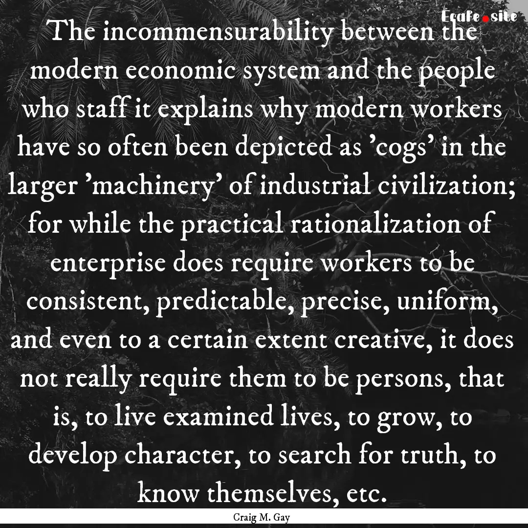 The incommensurability between the modern.... : Quote by Craig M. Gay