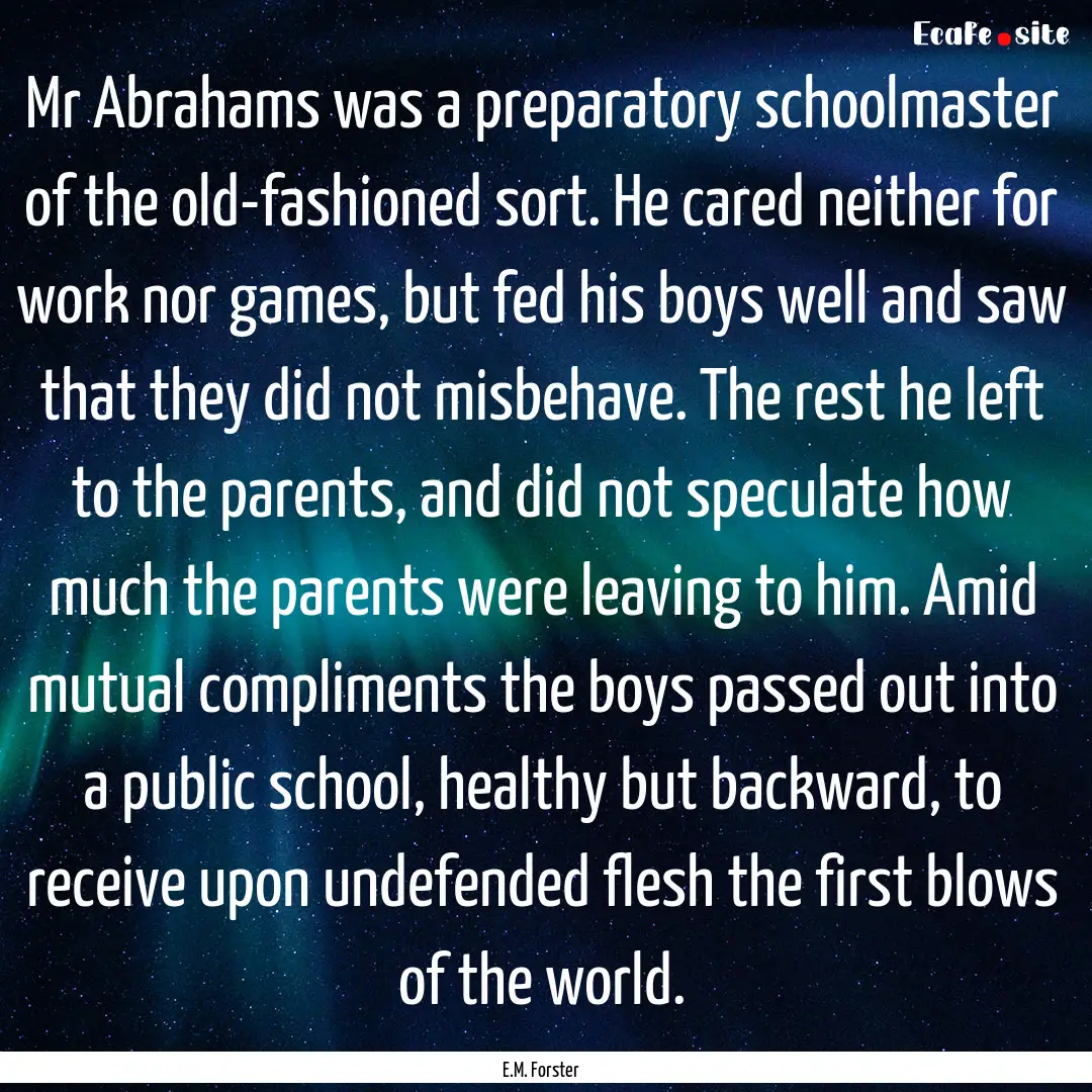 Mr Abrahams was a preparatory schoolmaster.... : Quote by E.M. Forster